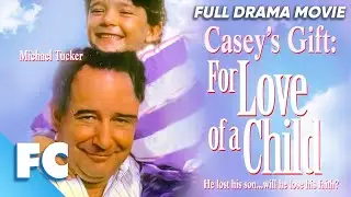 Casey's Gift: For Love Of A Child | Full Drama Movie | Free HD Inspirational Film | FC