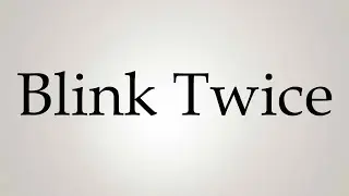 How to Pronounce ''Blink Twice''