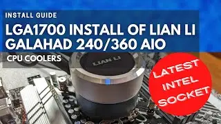 LGA1700 Install LIAN LI Galahad 240/360 AIO CPU Cooler