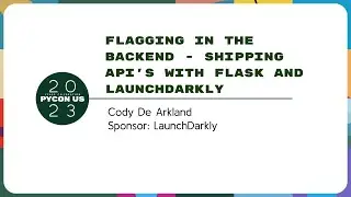 Sponsor Presentation - Flagging in the Backend: Shipping APIs with Flask and LaunchDarkly