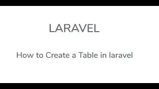 how to create a table in laravel - Step 1