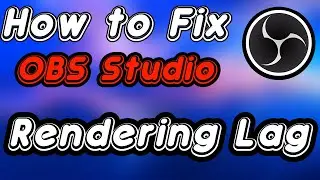 OBS How To Fix Rendering Lag