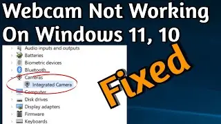 How To Fix Webcam Not Working on Windows 11 &10 | Webcam, Camera Not Showing on Device Manager