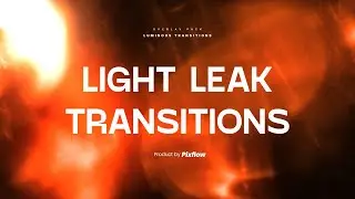 Light Leak Transition Overlay Pack - 4K ( Works with any software )