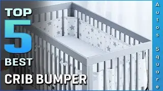 Top 5 Best Crib Bumper Review in 2024