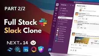 Build a Real-Time Slack Clone With Nextjs, React, Tailwind, Auth.js | Part 2/2 (2024)