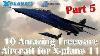 10 Amazing Freeware Aircraft for X-plane 11 (Part 5)