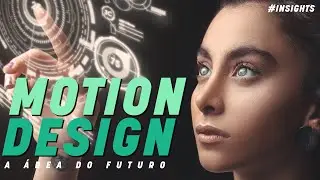 MOTION DESIGN: A ÁREA DO FUTURO