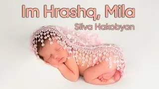 Silva Hakobyan - Im Hrashq, Mila / Սիլվա Հակոբյան - Իմ հրաշք, Միլա (Official Music Video)