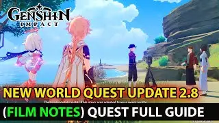 Genshin Impact - How To Complete World Quest (Film Notes) Full Guide Update 2.8