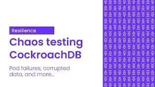 Chaos Testing CockroachDB | Behind CockroachDBs Resilience