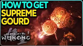 How To Get Supreme Gourd (Max Upgrade Healing Gourd) Black Myth Wukong