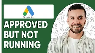 How To Fix Google Ads Approved But Not Running