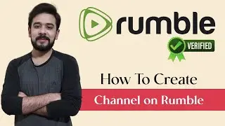 How To Create a Channel on Rumble | How To Verify Rumble Account | Earn Money From Rumble