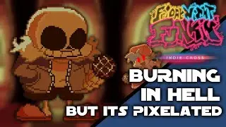 Burning In Hell But It's Pixelated | FNF Indie Cross