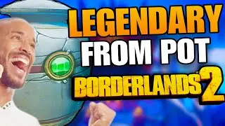 Borderlands 2 Legendary In A Pot Makes The Boys Go CRAZY!