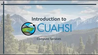 Introduction to CUAHSI Compute Services