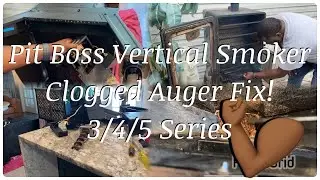 Clearing a Clogged Auger on Pit Boss Vertical Pellet Smokers