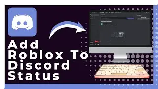 How To Add Roblox To Discord Status (Easy)