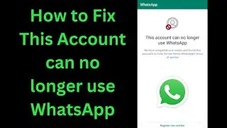 How to Fix This Account can no Longer Use WhatsApp Error