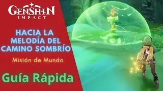 HACIA LA MELODÍA DEL CAMINO SOMBRÍO - GENSHIN IMPACT / GUÍA RÁPIDA