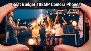 Best Budget 108MP Camera Phones 2024 | Top 5
