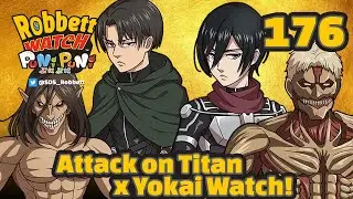 Yo-kai Watch x Attack on Titan! ZZZ-rank Levi, Armin, Eren, and more! Robbett Watch Puni Puni #176