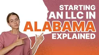 How to Start an LLC in Alabama in 2024