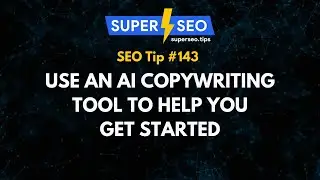 SEO Tip 143: Use an AI Copywriting Tool to Help You Get Started