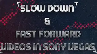 How To Slow Down and Fast Forward Videos In Sony Vegas | Sony Vegas Tutorial 2016 