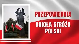 Zadziwiająca przepowiednia Anioła Stróża Polski