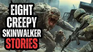 EIGHT Horrifying Skinwalker STORIES