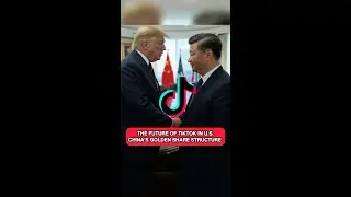 FUTURE OF TIKTOK IN U.S. WITH CHINAS GOLDEN SHARE 