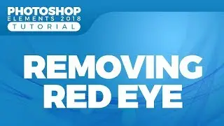 How to Remove Red Eye in Photoshop Elements 2018 with Eye Tool