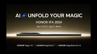 ГЛОБАЛЬНАЯ ПРЕЗЕНТАЦИЯ HONOR MAGIC V3 и других продуктов HONOR на IFA 2024