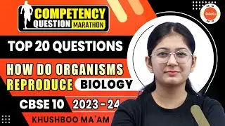 How Do Organisms Reproduce | Class 10 Biology | Top 20 Competency Based Questions | CBSE 2024
