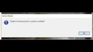 Adobe Reader 8 :unable to start print job  Is printer available windows 10