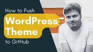 WordPress Tutorial on How to Push WordPress Theme Files to GitHub Repository