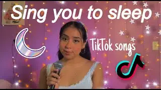 sing you to sleep - tik tok songs (supalonely, play date, moral of the story, IDK you yet)