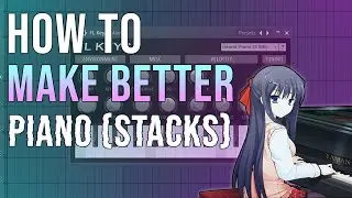 HOW TO MAKE BETTER PIANOS IN FL STUDIO