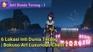 All 6 Lokasi Inti Dunia Terang | Bokuso Art Luxurious Chest | Genshin Impact 2.5