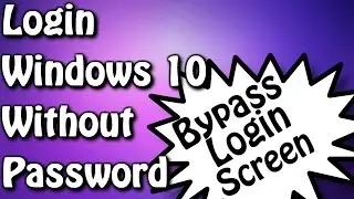 How To Bypass Login Screen on Windows 10 ✔