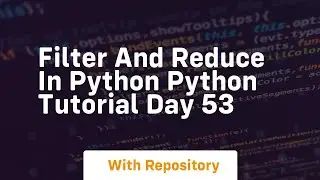 Filter and reduce in python python tutorial day 53