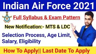 Air Force Group C Syllabus 2021|IAF Exam Pattern 2021, Selection Process, Age Limit, Salary|