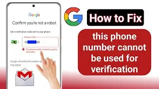 This phone number cannot be used for Verification | Gmail Account | Play Store Problem Solve 2024