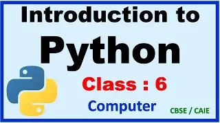 Introduction to Python || Class 6 || Computer || CBSE / CAIE