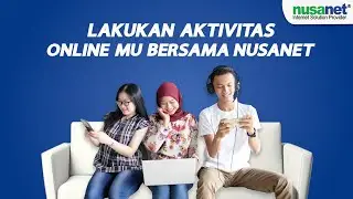 Lakukan Aktivitas Favorite Online mu Bersama Nusanet