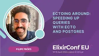 Ectoing around: Speeding up Queries with Ecto and Postgres - Filipe Fróes | ElixirConf EU 2024