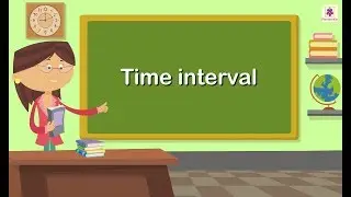 Time Interval | Mathematics Grade 5 | Periwinkle