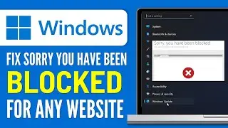 How To Fix Sorry You Have Been Blocked Error For Any Website (2024)